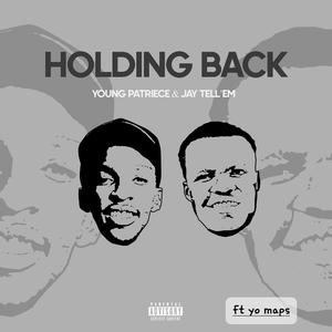 Holding back (feat. Yo maps)