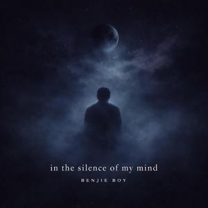 In the silence of my mind