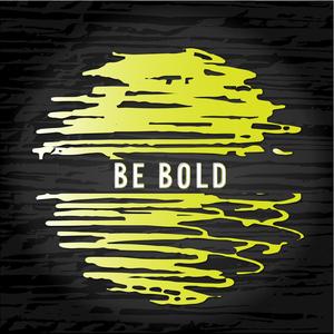 Be Bold