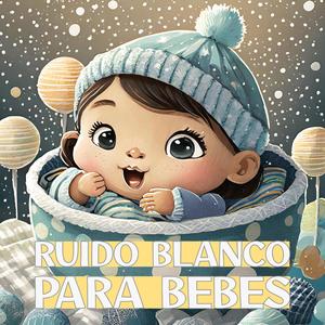 Ruido Blanco para bebes