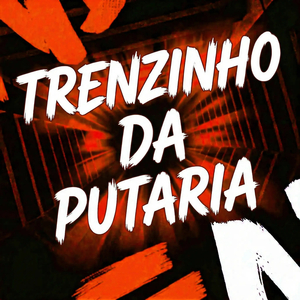 Trenzinho da Putaria