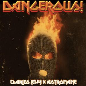 DANGEROUS! (feat. Astromane)