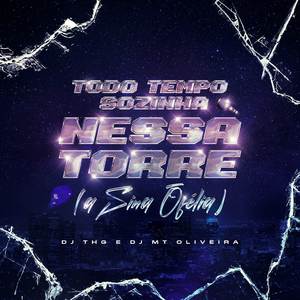 MTG - TODO TEMPO SOZINHA NESSA TORRE (A Sina Ofélia)