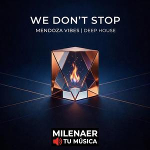 We Don’t Stop (Deep House )