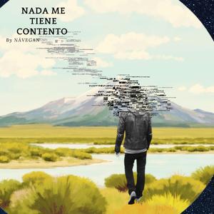 Nada me tiene contento