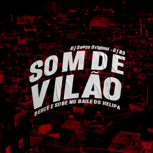 Som de Vilão: Desce e Sobe no Baile do Helipa (feat. DJ Souza Original)