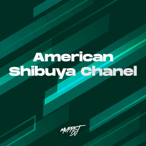 American Shibuya Chanel (Remix)