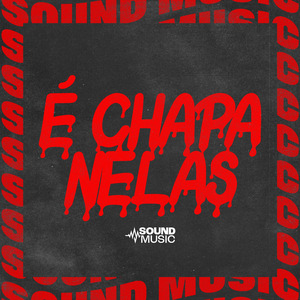 É CHAPA NELAS