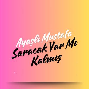 Saracak Yar Mı Kalmış