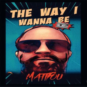 The Way I Wanna Be