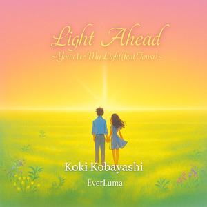 Light Ahead～You are My Light～ (feat. Towa)