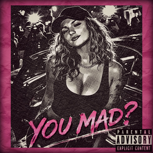 You Mad?