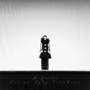 A Suite For an Ugly Trombone