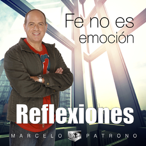 Fe No Es Emoción (Reflexiones)