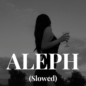 ALEPH (Slowed)