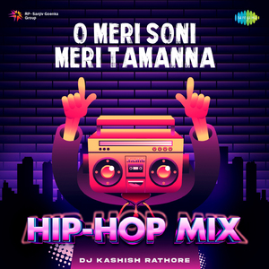 O Meri Soni Meri Tamanna - Hip-Hop Mix