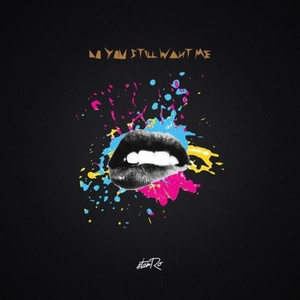 Do You Still Want Me