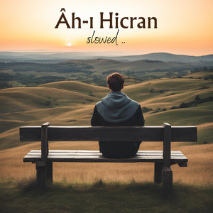 Âh-ı Hicran (Slowed)