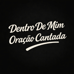 Dentro De Mim - Oração Cantada