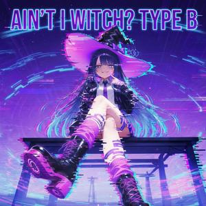 AIN'T I WITCH？ typeB