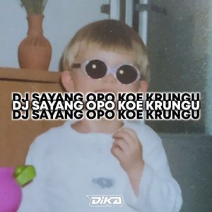 Dj Sayang Opo Kowe Krungu Virall Tik Tok