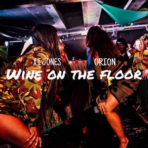 Whine On The Floor (feat. Orion)