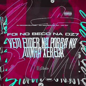 Foi no Beco na Dz7 X Vem Fuder na Porra na Minha Xereca