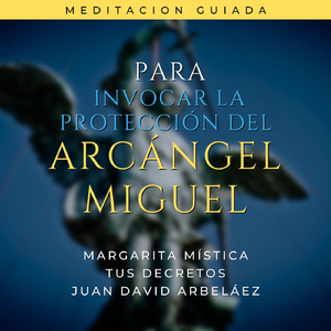 Meditación Guiada para Invocar la Protección del Arcángel Miguel