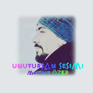 unutursan sesimi