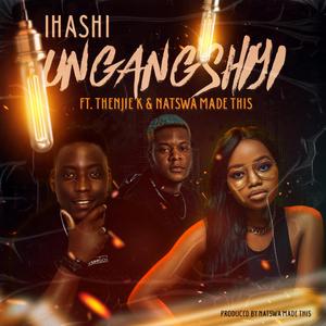 Ungangshiyi (feat. Ihashi & Thenjie K)