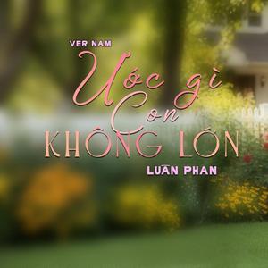 ƯỚC GÌ CON KHÔNG LỚN