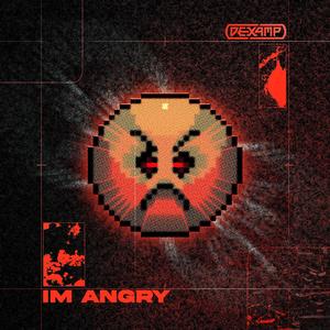 IM ANGRY