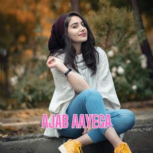 AJAB AAYEGA