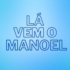 Lá Vem O Manoel