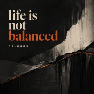 Life is not balanced