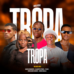 Bazou Bloco #7 - Tropa