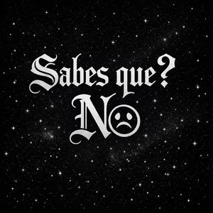 Sabes Qué? No (feat. Lino SC & A. F. Angüis)