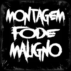 MONTAGEM FODE MALIGNO