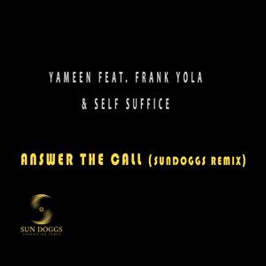 Answer the Call (feat. Frank Yola & Self Suffice) ((a SunDoggs RemiX))