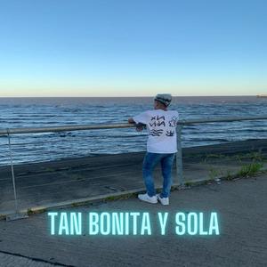 Tan Bonita y Sola