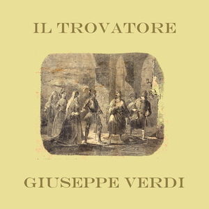 Il trovatore : All'erta! all'erta! il conte n'e' d'uopo