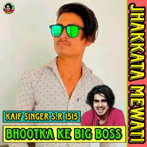 Bhootka Ke Bigg Boss Kaif Singer S.R 1515
