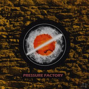 PRESSURE FACTORY