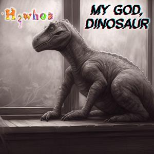 My God, Dinosaur