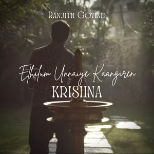 Ethilum Unnaiye Kaangiren Krishna