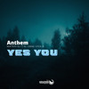 Anthem - Yes You (Original Mix)