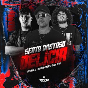 Senta Gostoso, Delícia