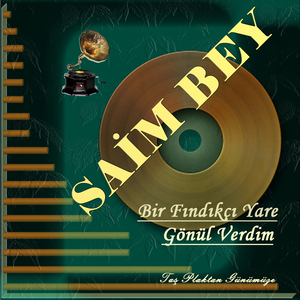 Bir Fındıkçı Yare Gönül Verdim (Taş Plaktan Günümüze)