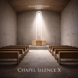 Chapel Silence X (Night Prayer)