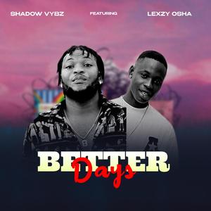 Better days (feat. Lexzy Osha)